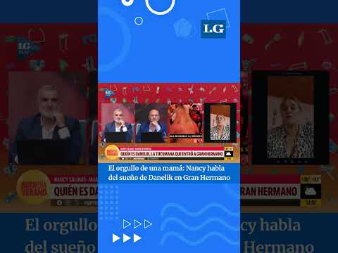 GRAN HERMANO: LA MAMÁ DE DANELIK