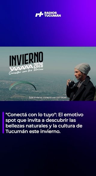 “Conectá con lo tuyo”: El emotivo spot que invita a descubrir las bellezas y la cultura de Tucumán este invierno