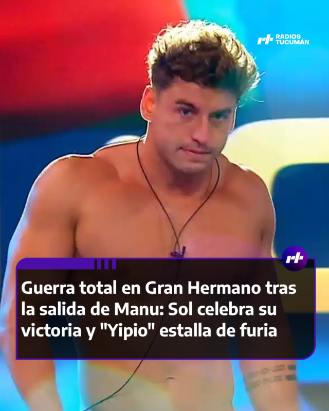 Guerra total en Gran Hermano tras la salida de Manu: Sol celebra su victoria y “Yipio” estalla de furia