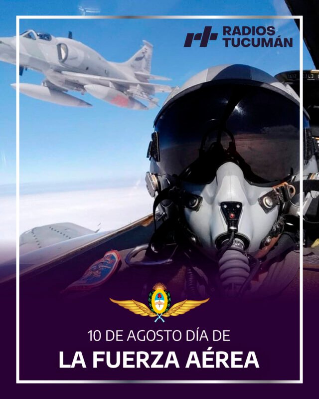 10 de agosto: se conmemora el Día de la Fuerza Aérea Argentina